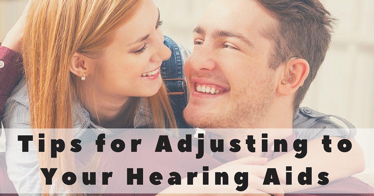 Hear Care RI - Tips for Adjusting to Your Hearing Aids