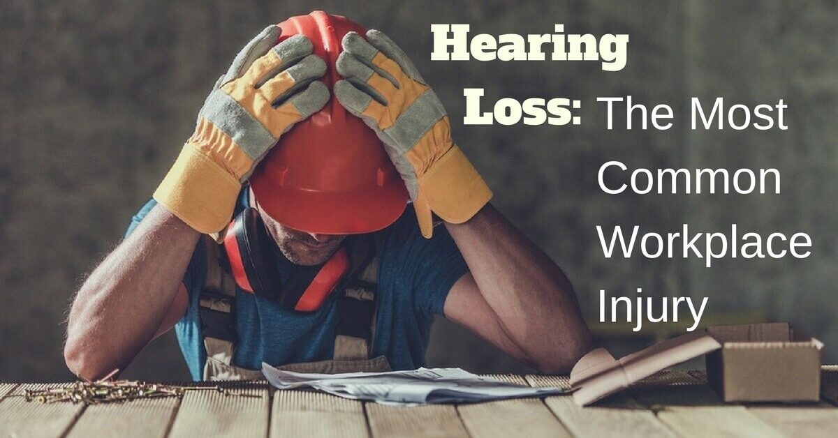 Hearing Loss: The Most Common Workplace Injury