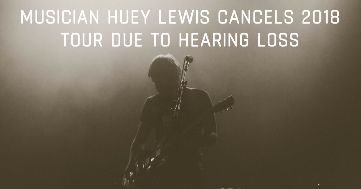 HearCare RI - Musician Huey Lewis Cancels 2018 Tour due to Hearing Loss