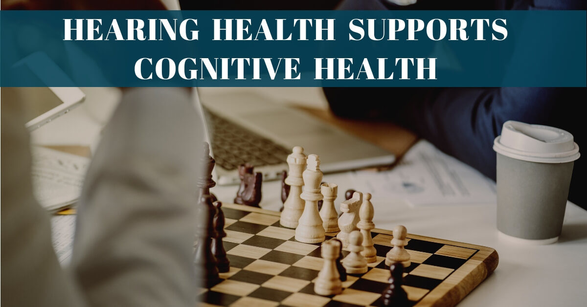 Hearing Health Supports Cognitive Health