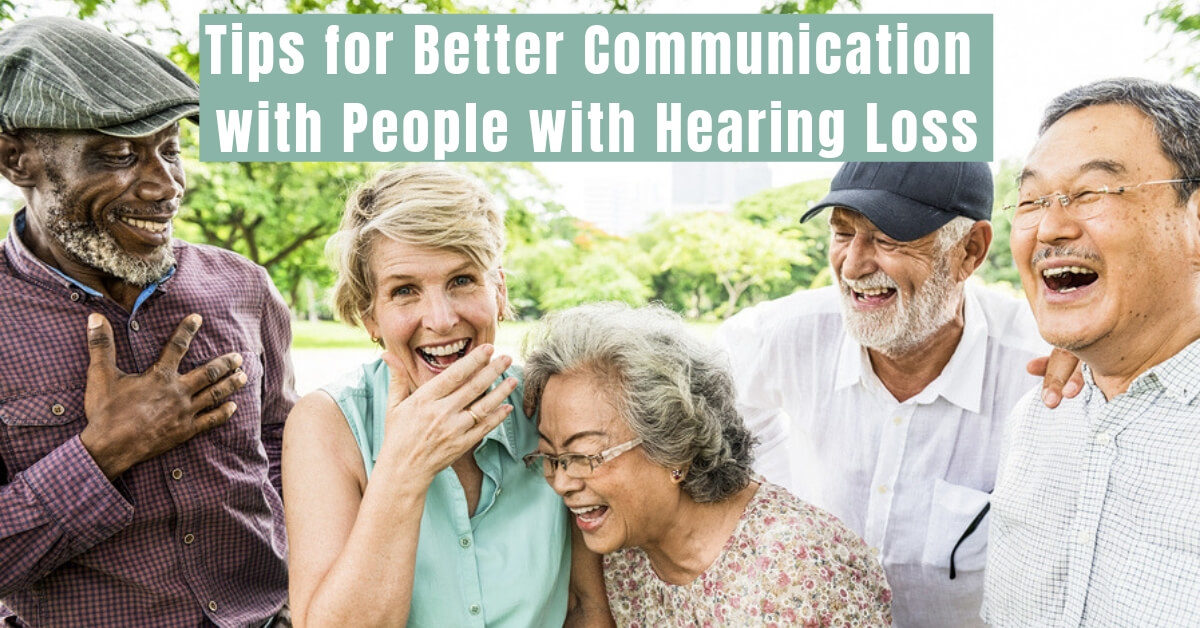 Tips for Better Communication with People with Hearing Loss