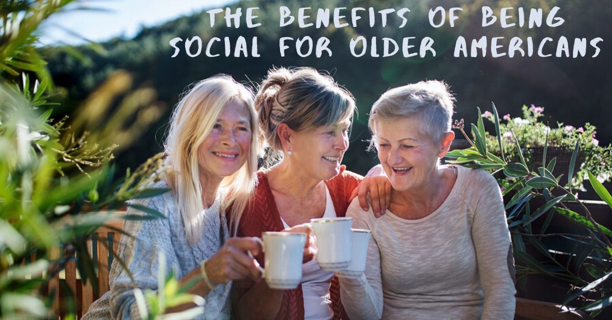 The Benefits of Being Social for Older Americans