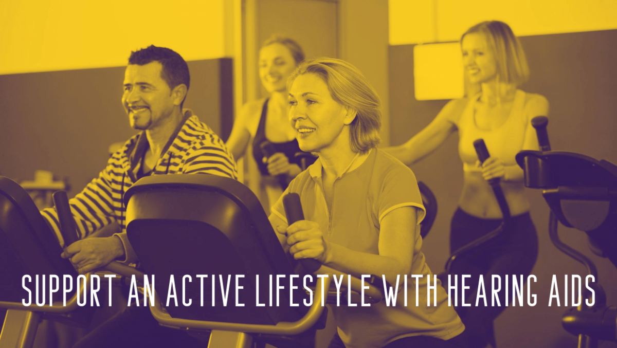 Support an Active Lifestyle with Hearing Aids