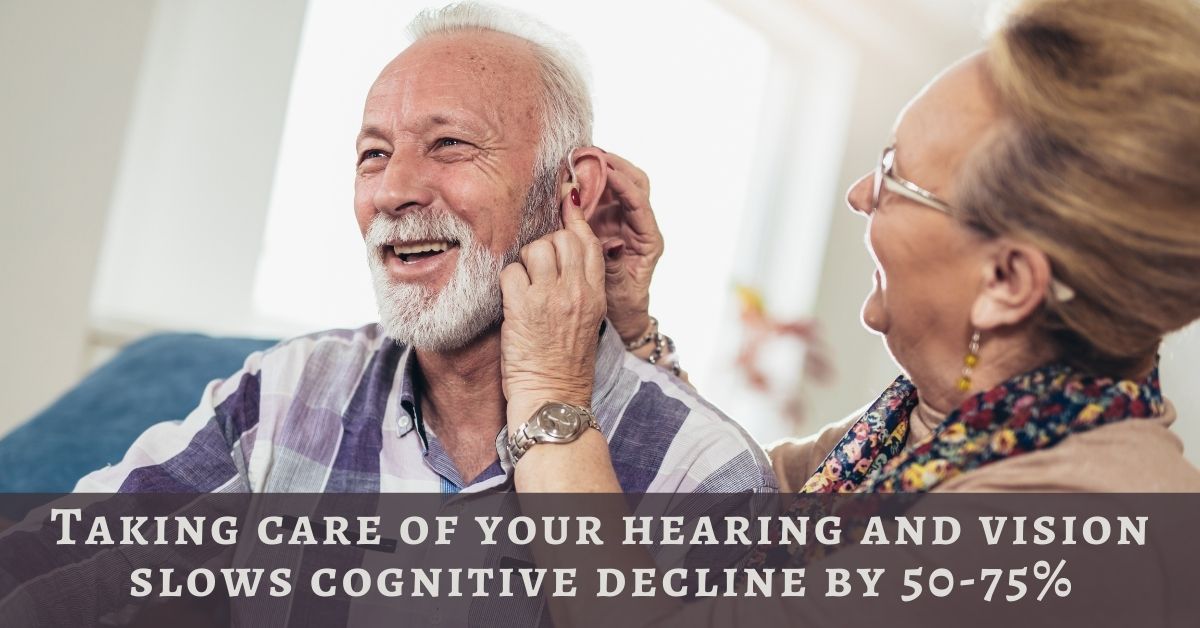 Taking care of your hearing and vision slows cognitive decline by 50-75%