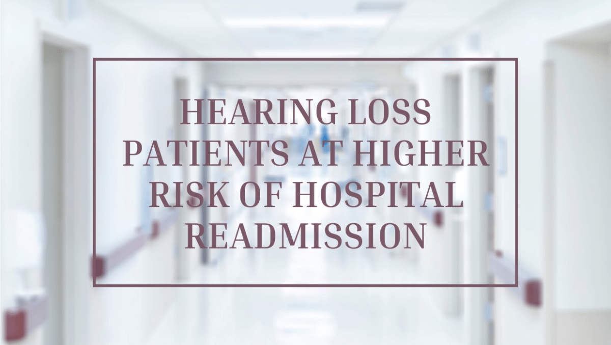 Hearing loss patients at higher risk of hospital readmission