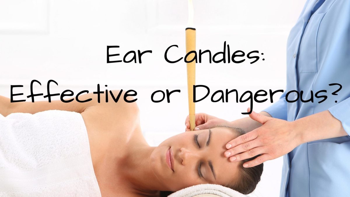 Ear Candles Effective or Dangerous