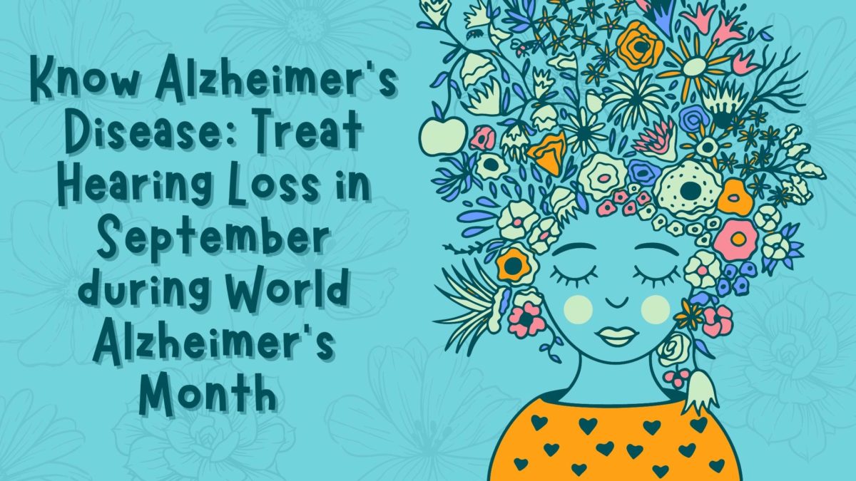 Know Alzheimer's Disease Treat Hearing Loss in September during World Alzheimer's Month