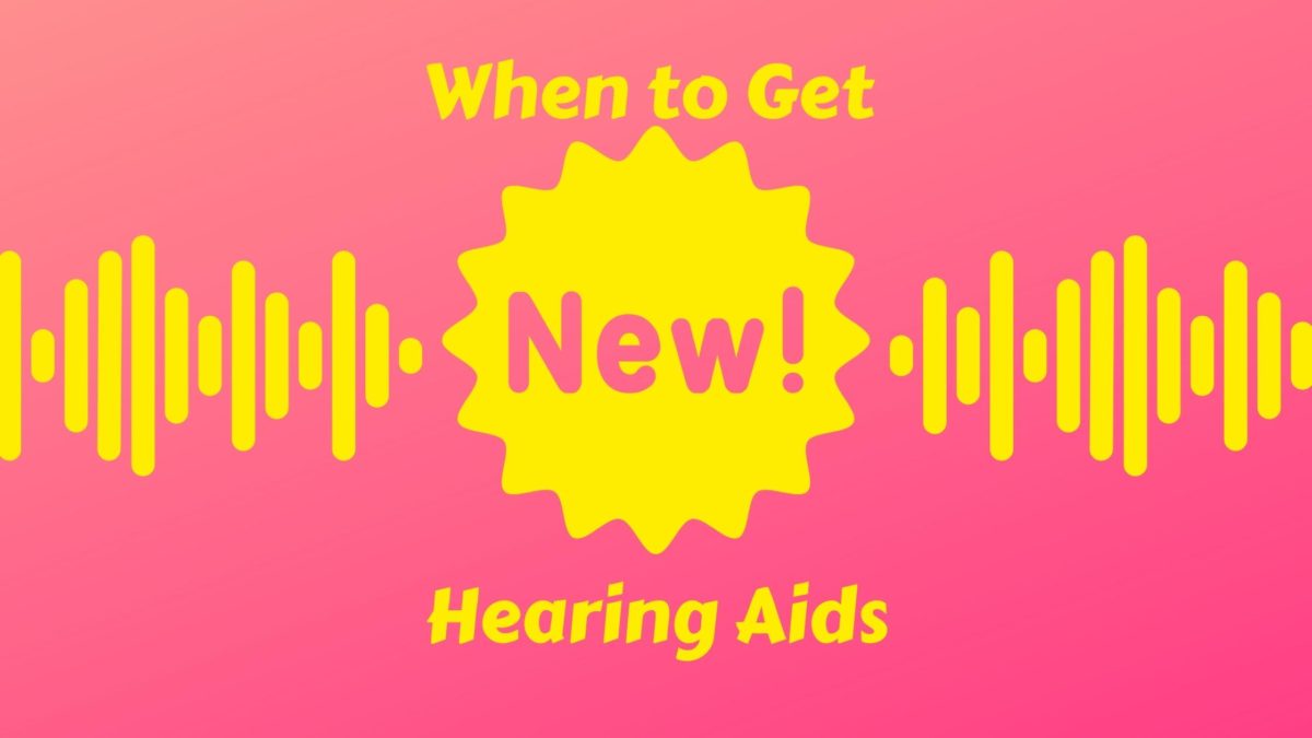 When to Get New Hearing Aids