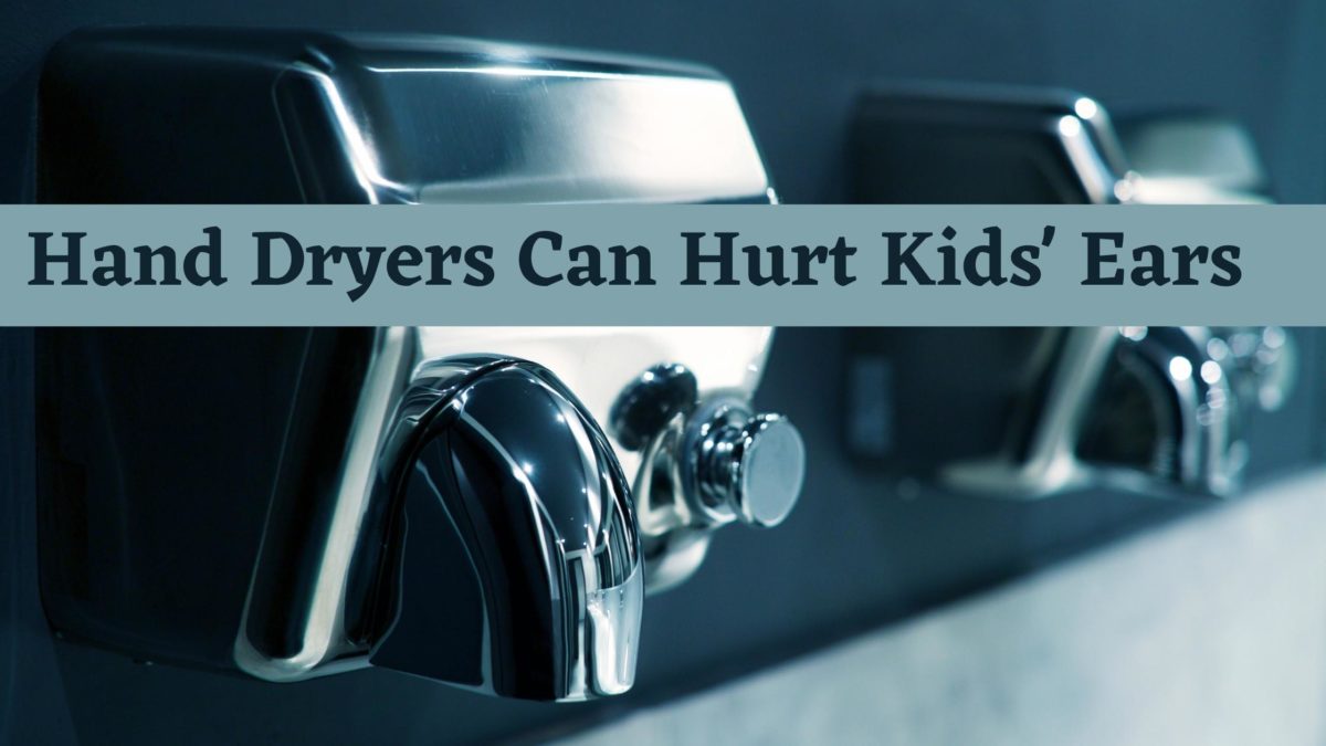 Hand Dryers Can Hurt Kids' Ears