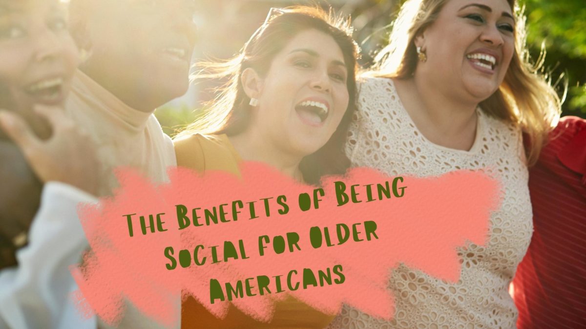 The Benefits of Being Social for Older Americans