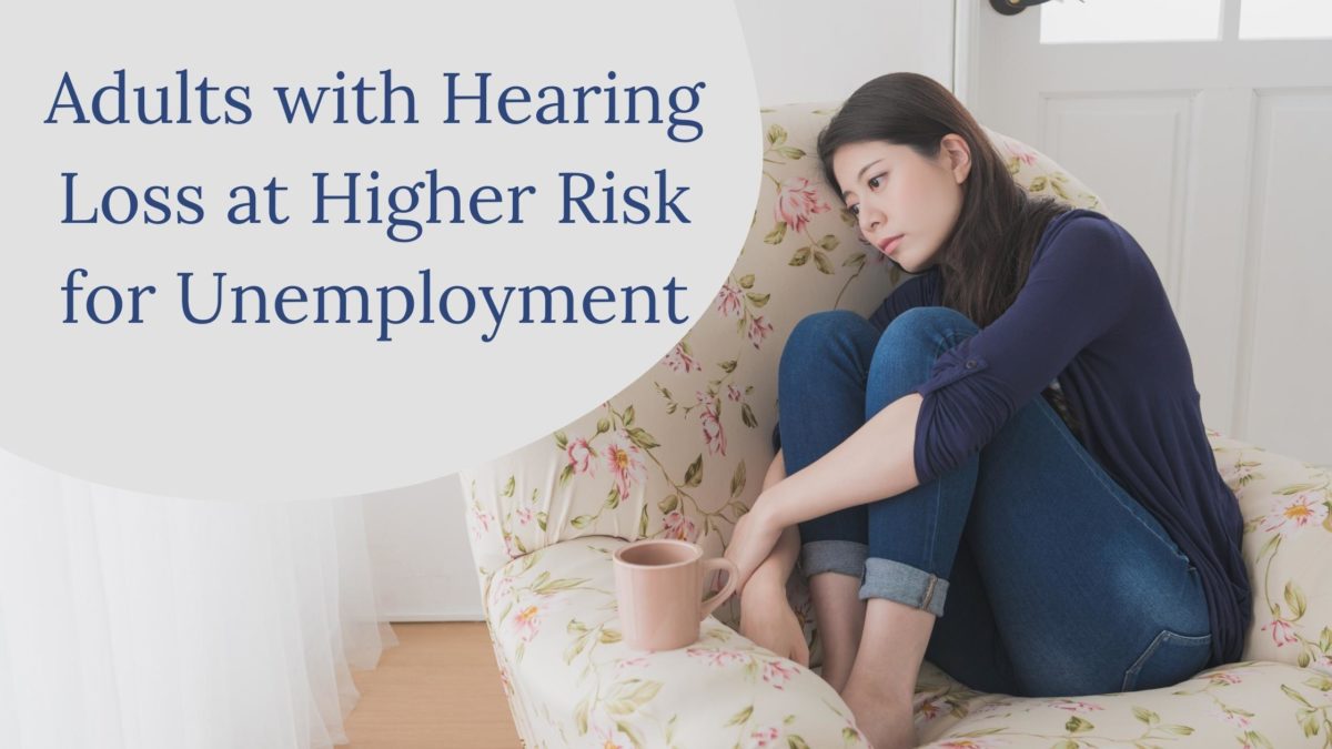 Adults with Hearing Loss at Higher Risk for Unemployment