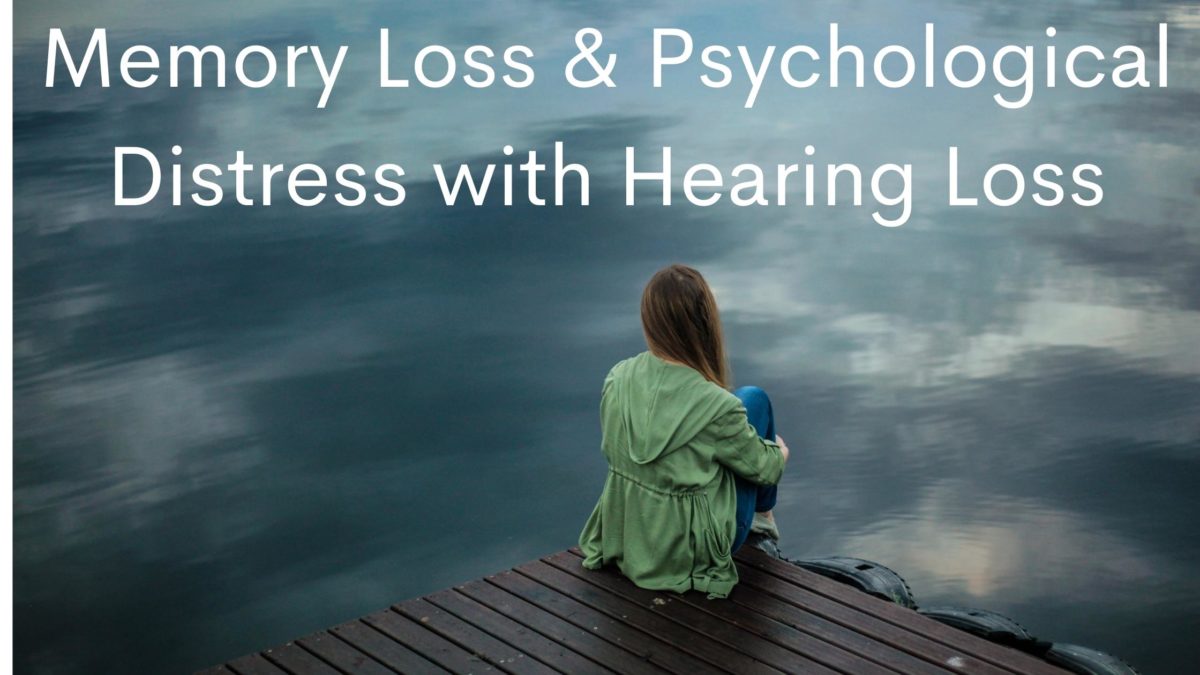 Memory Loss & Psychological Distress with Hearing Loss